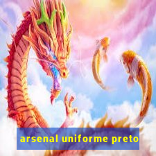 arsenal uniforme preto